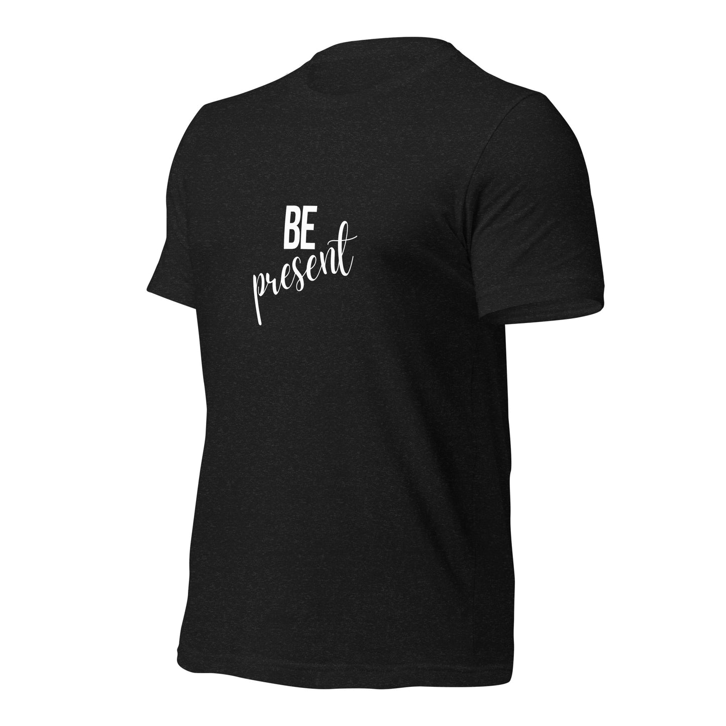 Be present Unisex t-shirt