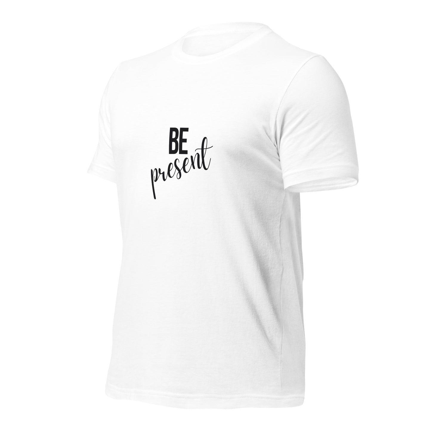 Be present Unisex t-shirt