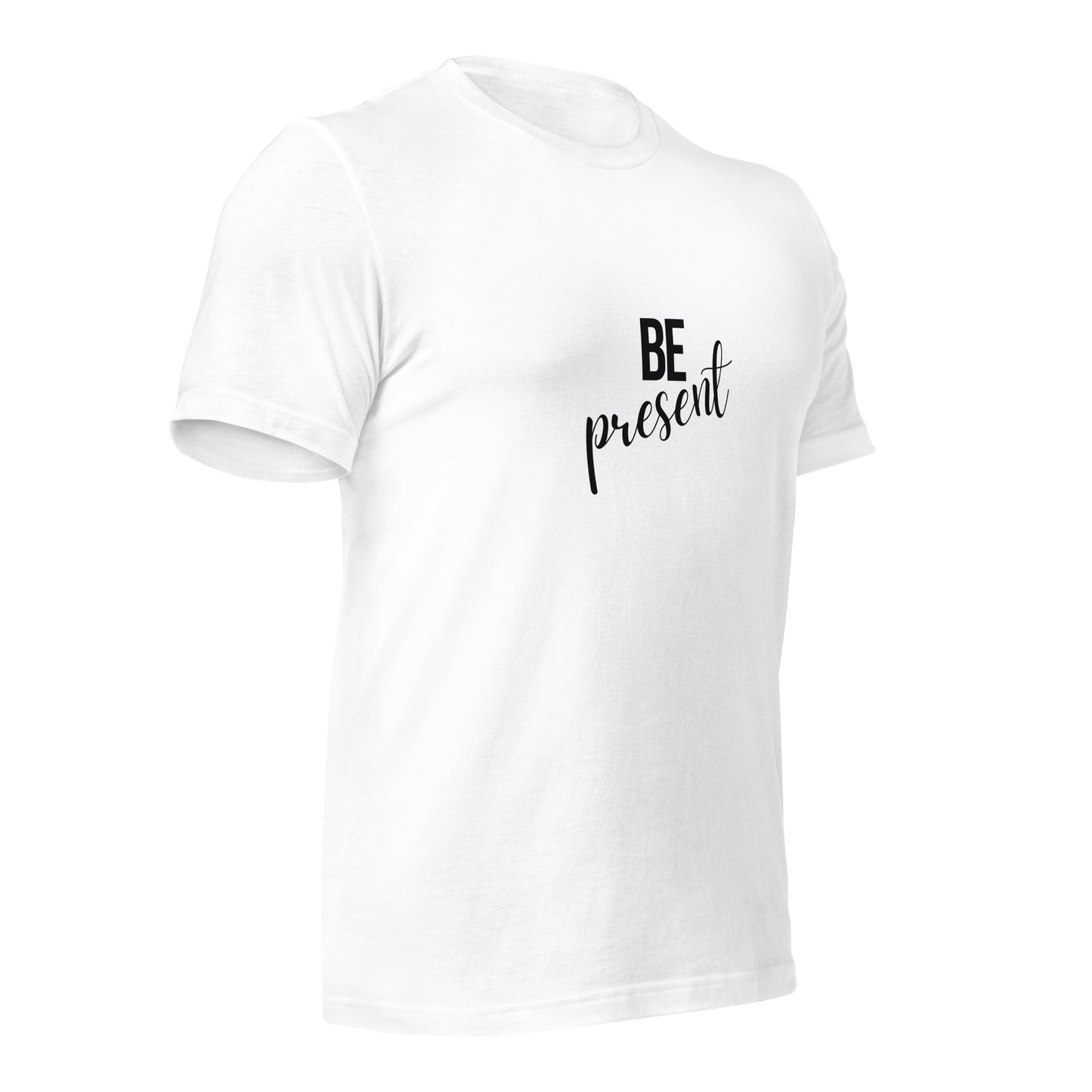 Be present Unisex t-shirt