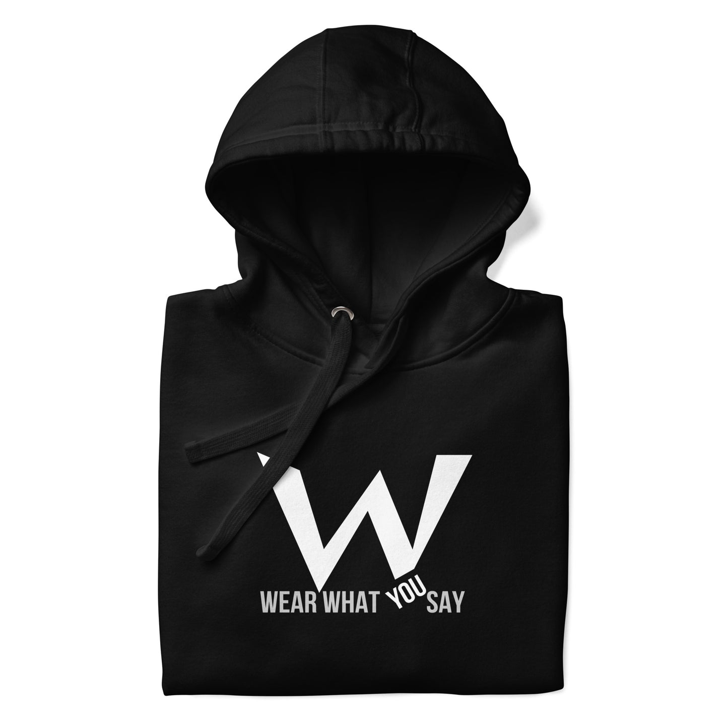 Wear What You Say Unisex Hoodie