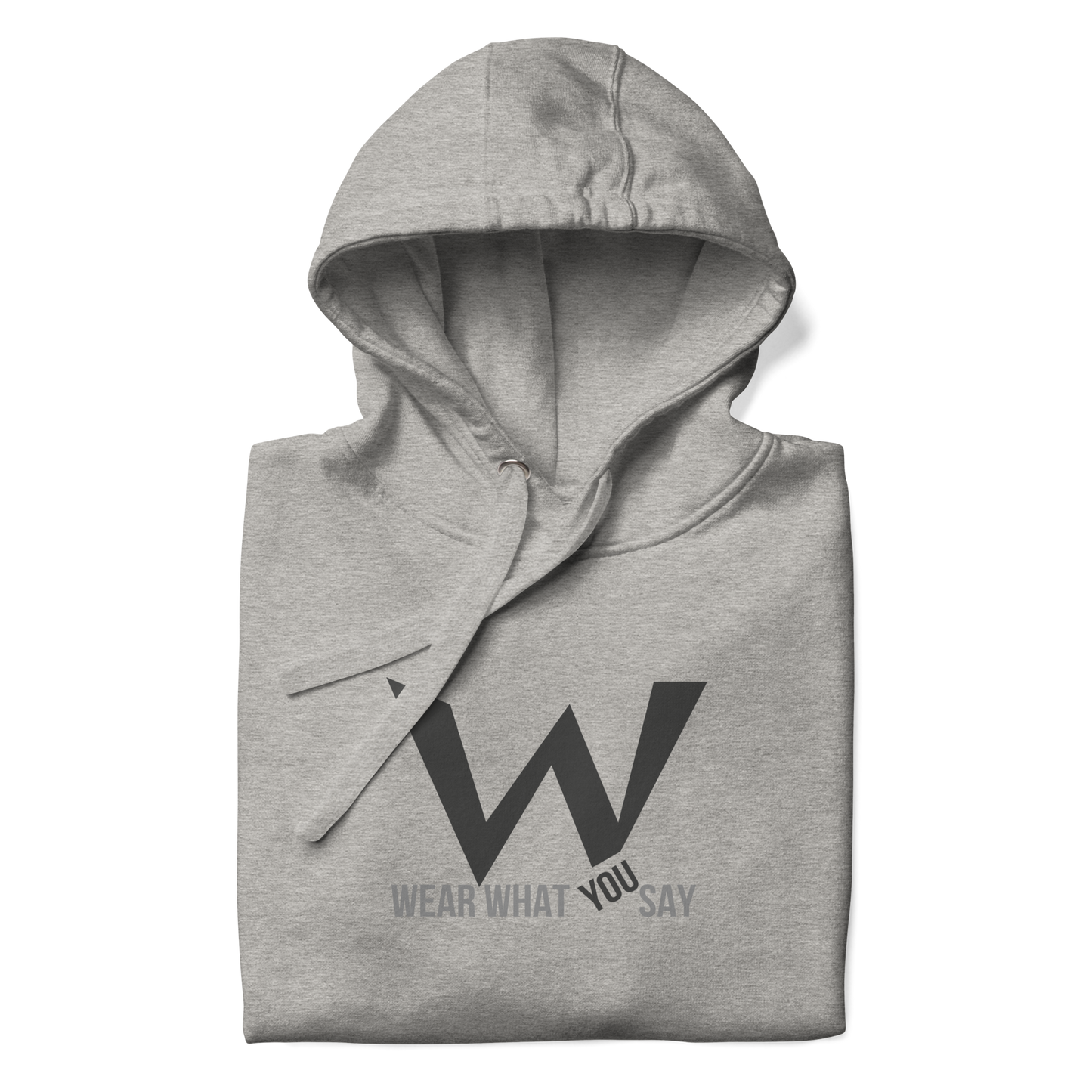 Wear What You Say Unisex Hoodie