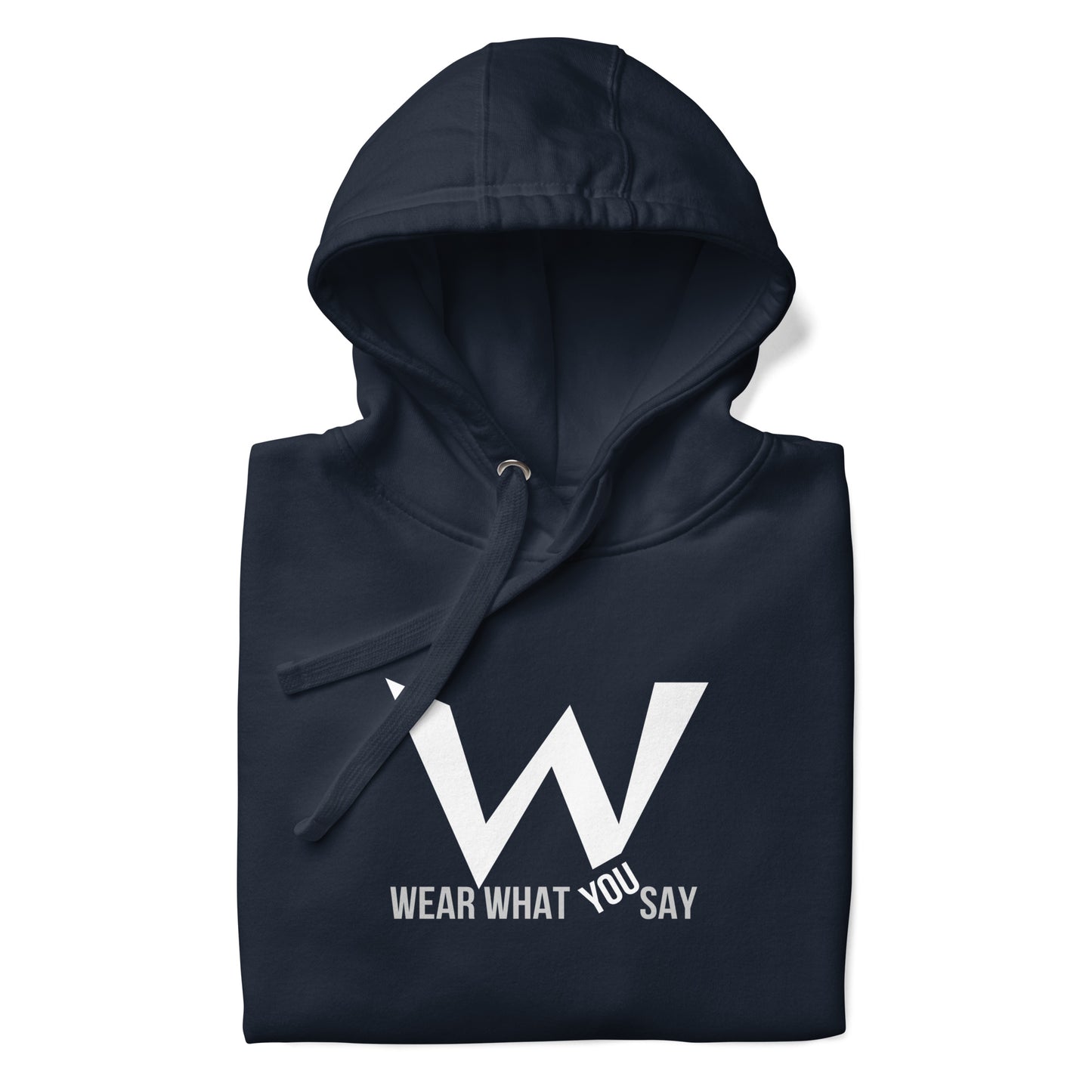 Wear What You Say Unisex Hoodie