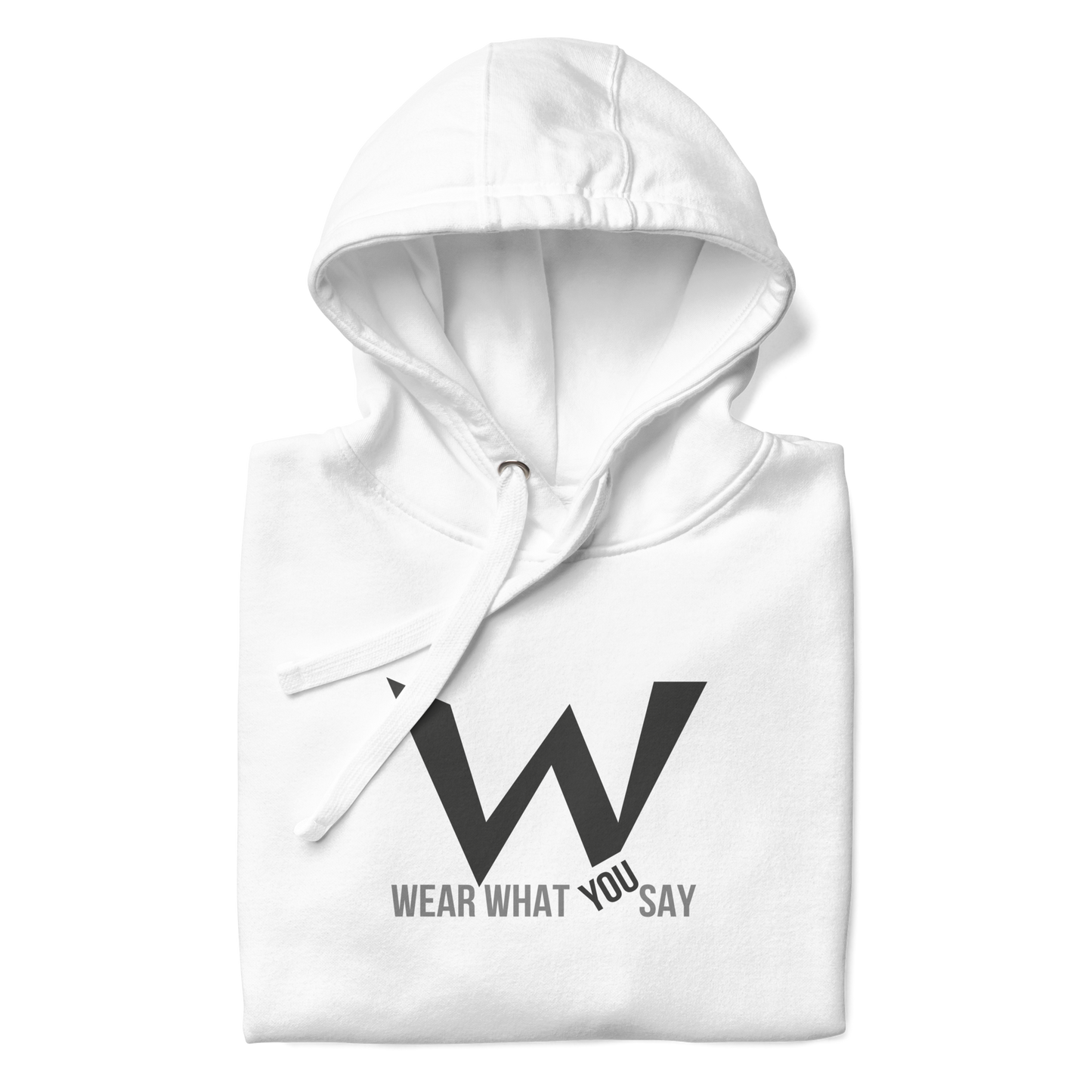 Wear What You Say Unisex Hoodie