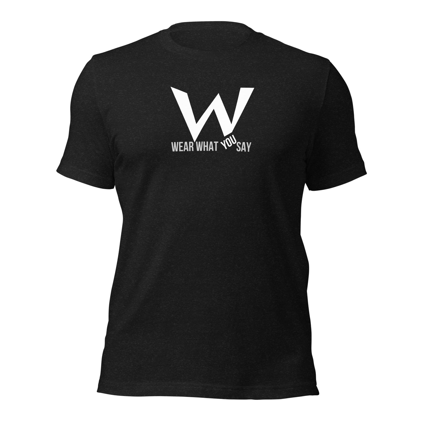 Wear What You Say T-shirt