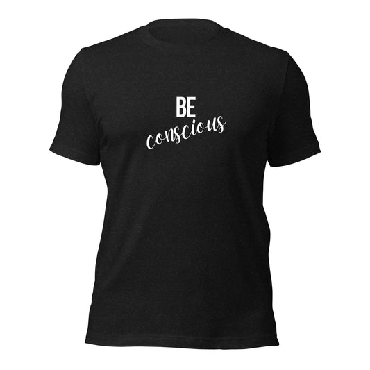 Be Conscious Unisex t-shirt
