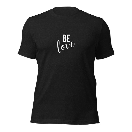 Be love Unisex t-shirt
