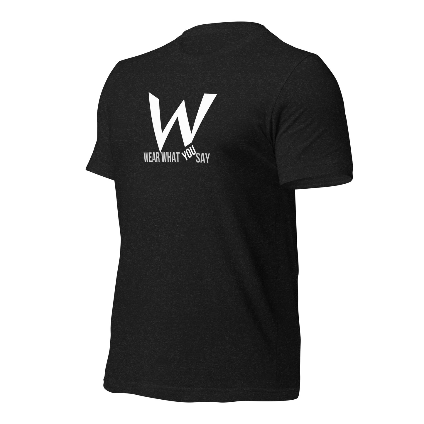 Wear What You Say T-shirt