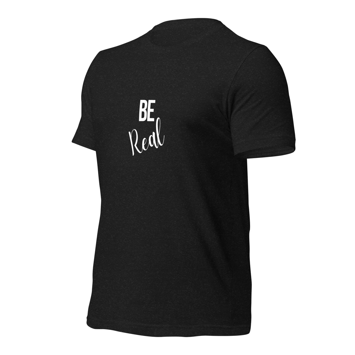 Be Real Unisex t-shirt