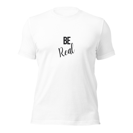 Be Real Unisex t-shirt
