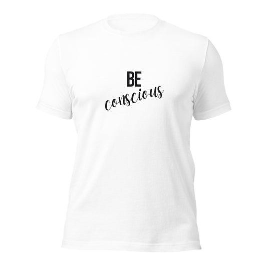 Be Conscious Unisex t-shirt